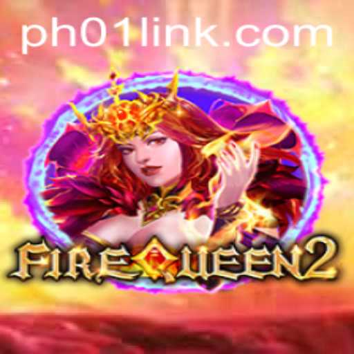 FireQueen2: A Legendary Gaming Adventure on PH01.ph